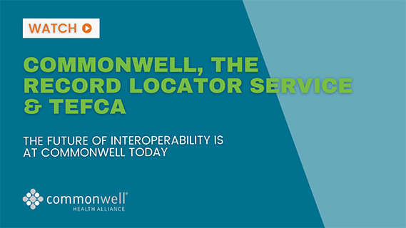 btn-commonwell-tv-rls-tefca CommonWell, the Record Locator Service and Tefca