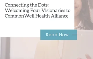 Connecting the Dots: Welcoming Four Visionaries to CommonWell Health Alliance