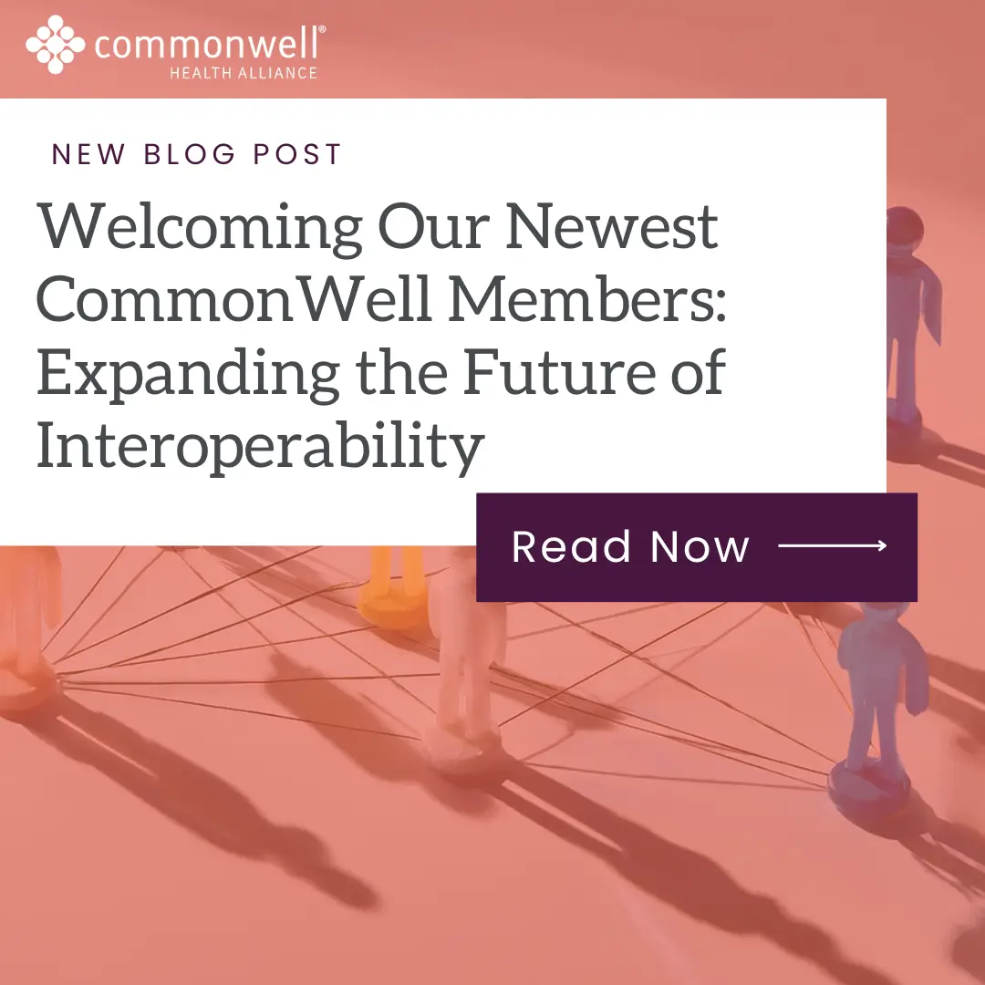 Welcoming Our Newest CommonWell Members: Expanding the Future of Interoperability