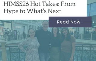 HIMSS26 Hot Takes: From Hype to What’s Next